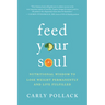 Feed Your Soul: Nutritional Wisdom to Lose Weight Permanently and Live Fulfilled