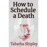 How to Schedule a Death