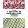 A Book with 20 Tunisian Crochet Patterns: Craft Fashionable Pieces with Trendsetting Designs