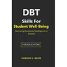 DBT Skills for Student Well-Being: Nurturing Emotional Intelligence in Schools