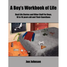 A Boy's Workbook of Life: Real Life Stories and Other Stuff For Boys, 10 to 16 years old and Their Guardians
