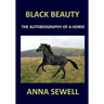 BLACK BEAUTY Anna Sewell: The autobiography of a horse