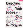 Directing Your Heart Out: Essays for Authenticity, Engagement, and Care in Theatre