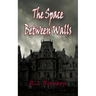 The Space Between Walls