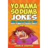 Yo Mama So Dumb: 250 Of The Best Yo Mama So Dumb Jokes