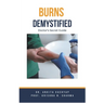 Burns Demystified: Doctor's Secret Guide