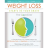 Weight Loss Starts In Your Brain: A Clinically Proven 6 to 12 Week Program with Self-Discovery Tools and Experiments to Lose Weight Naturally.