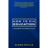 How to Fix Education: A Handbook for Direct Action