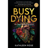 Busy Dying: An Inspirational Memoir