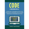 Code: 3 Books in 1: Advanced Guide to Programming Code with Python + JavaScript + Java