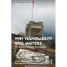 Why Vulnerability Still Matters: The Politics of Disaster Risk Creation