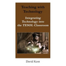 Teaching with Technology: Integrating Technology Into the Tesol Classroom
