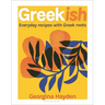 Greekish: Everyday Recipes with Greek Roots