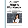 CUNY Math Workbook: Math Exercises, Tutorials and Multiple Choice Strategies