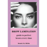 Brow Lamination: Guide to Perfect Brows