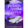 Michael Jackson Speaks from Heaven: A Divine Revelation