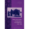 Britain and the Politics of Modernization in the Middle East, 1945 1958