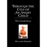 Through the Eyes of an Angry Child: The Untold Story