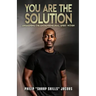 You Are the Solution: Awakening the Entrepreneurial Spirit Within