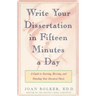Writing Your Dissertation in Fifteen Minutes a Day: A Guide to Starting, Revising, and Finishing Your Doctoral Thesis