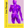 Zone Therapy: Or Relieving Pain And Disease