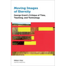 Moving Images of Eternity: George Grant's Critique of Time, Teaching, and Technology
