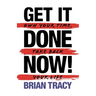 Get it Done Now! (2nd Edition): Own Your Time, Take Back Your Life