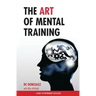 The Art of Mental Training - A Guide to Performance Excellence (Special Edition)