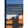 The Buckinghamshire Miscellany; c.1