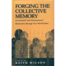 Forging the Collective Memory: Government and International Historians Through Two World Wars