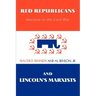 Red Republicans and Lincoln's Marxists: Marxism in the Civil War