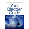 Free Yourself from Incontinence: Your Bladder Guide