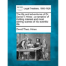 The Life and Adventures of Dr. David T. Hines: A Narrative of Thrilling Interest and Most Stirring Scenes of His Eventful Life.