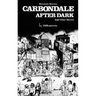 Carbondale After Dark And Other Stories: Expanded Edition