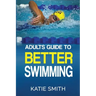 Adults Guide To Better Swimming