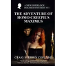 The Adventure of Homo Creepius Maximus: A New Sherlock Holmes Mystery #51