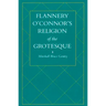 Flannery O'Connor's Religion of the Grotesque