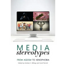 Media Stereotypes: From Ageism to Xenophobia