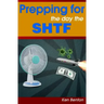 Prepping for the day the SHTF: A complete bug-out and survival plan for life after doomsday.