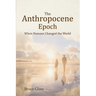 The Anthropocene Epoch: When Humans Changed the World