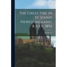 The Great Fire in St. John's Newfoundland, 8 July, 1892 [microform]