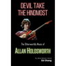 Devil Take the Hindmost, The Otherworldly Music of Allan Holdsworth: FMS Edition