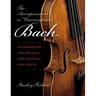 The Accompaniment in Unaccompanied Bach: Interpreting the Sonatas and Partitas for Violin