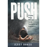 Push: Praise, Pray, Persist Until Something Happens