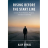 Rising Before the Start Line: Lessons from Medicine, Purpose, and Quiet Leadership