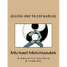 QiGong And TaiChi Manual: A manual for teachers & students