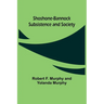 Shoshone-Bannock Subsistence and Society