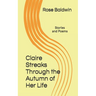 Claire Streaks Through the Autumn of Her Life: Stories and Poems