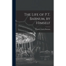The Life of P.T. Barnum, by Himself