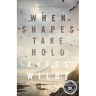 When Shapes Take Hold